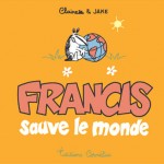 Francis sauve le monde Francis sauve le monde